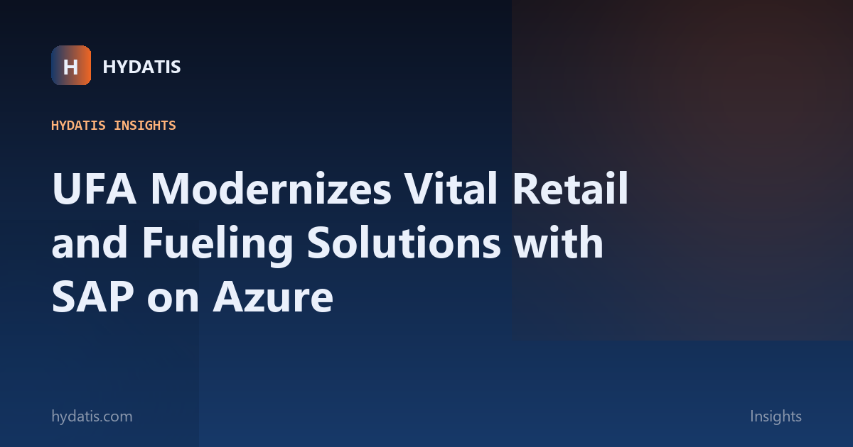 UFA Modernizes Vital Retail and Fueling Solutions with SAP on Azure