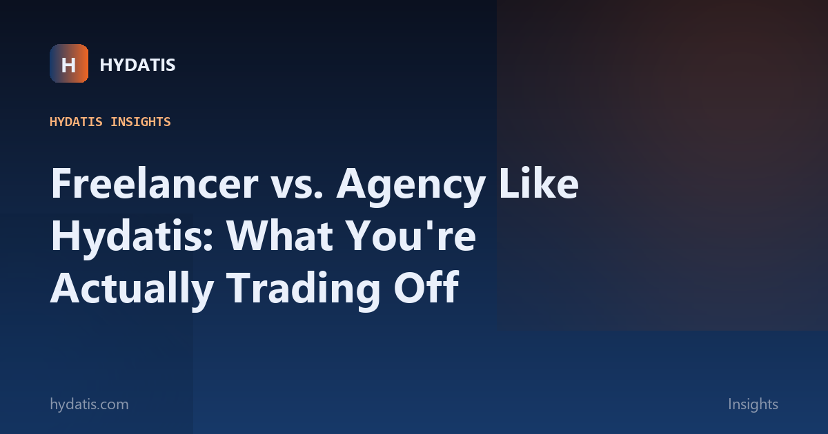 Freelancer vs. Agency Like Hydatis: What You're Actually Trading Off