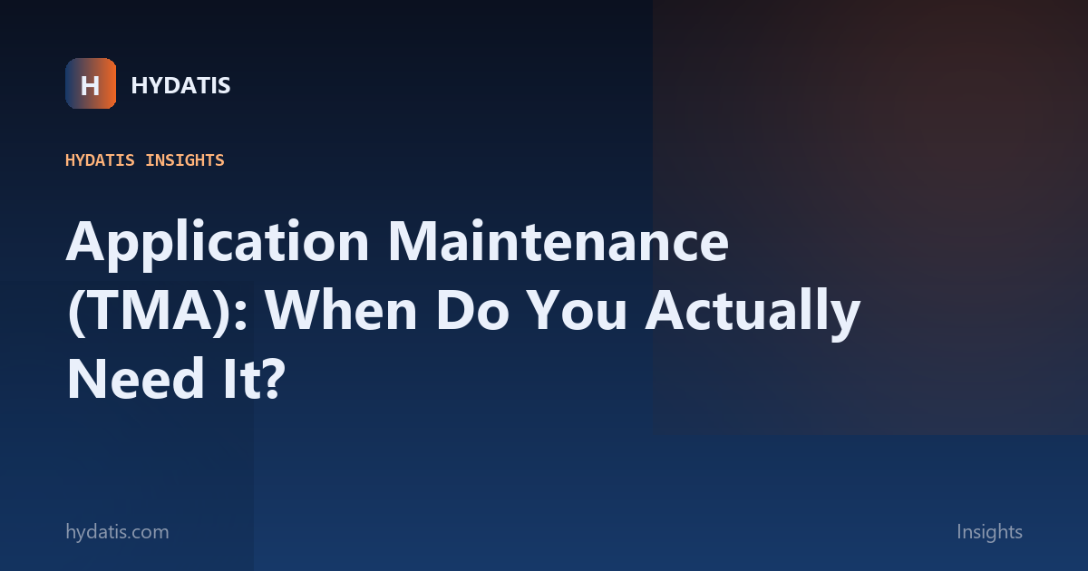 Application Maintenance (TMA): When Do You Actually Need It?