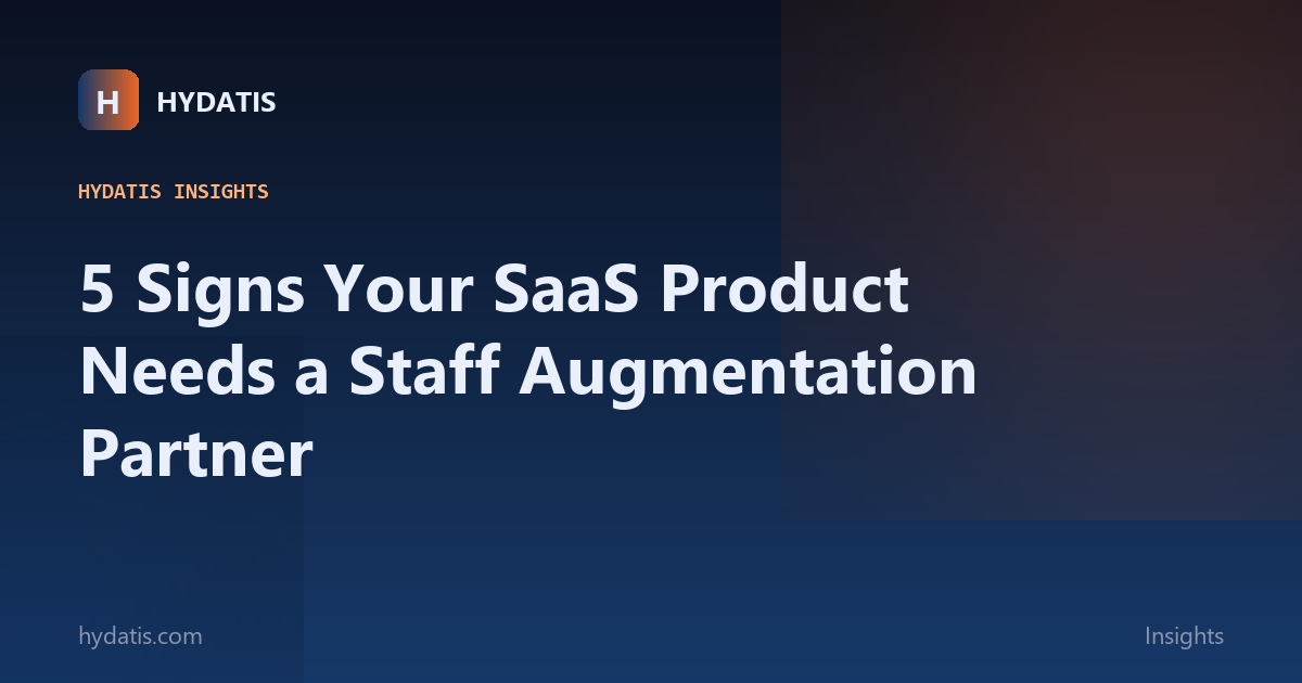 5 Signs Your SaaS Product Needs a Staff Augmentation Partner
