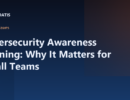 Cybersecurity Awareness Training: Why It Matters for Small Teams