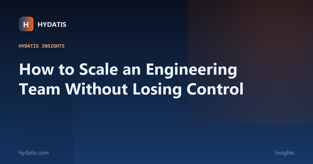 How to Scale an Engineering Team Without Losing Control