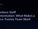 Nearshore Staff Augmentation: What Makes a France-Tunisia Team Work