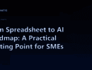 From Spreadsheet to AI Roadmap: A Practical Starting Point for SMEs