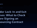 Vendor Lock-In and Exit Clauses: What to Check Before Signing an Outsourcing Contract
