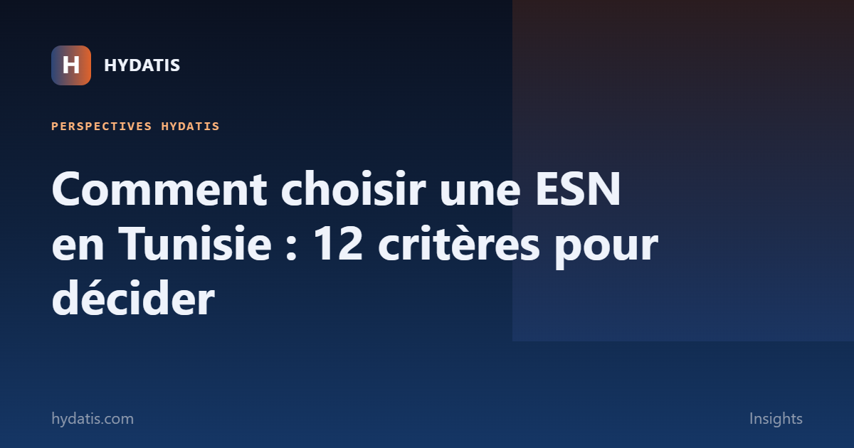Comment choisir une ESN en Tunisie : 12 critères pour décider