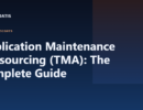 Application Maintenance Outsourcing (TMA): The Complete Guide